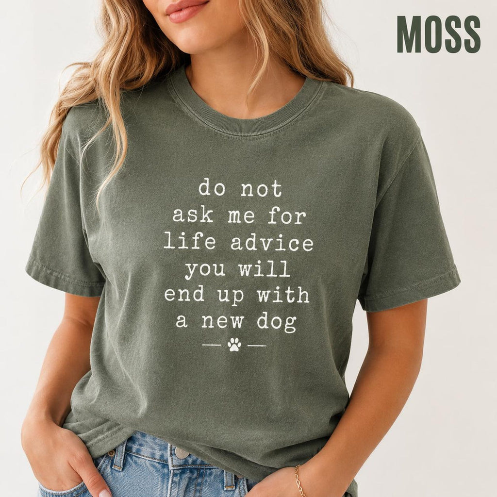 Do Not Ask Me For Life Advice Shirt, Funny Dog Mom Comfort Colors Tee, Sarcastic Pet Lover Rescue Dog Gift