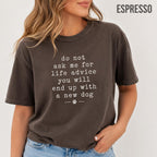 Do Not Ask Me For Life Advice Shirt, Funny Dog Mom Comfort Colors Tee, Sarcastic Pet Lover Rescue Dog Gift