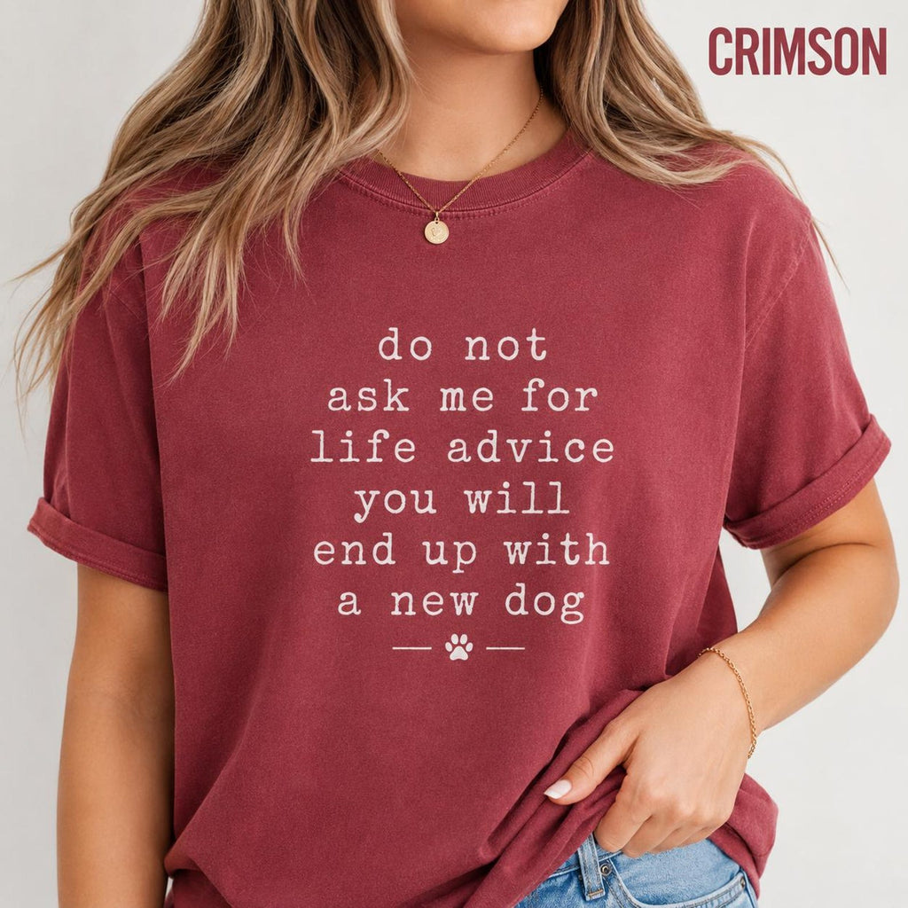Do Not Ask Me For Life Advice Shirt, Funny Dog Mom Comfort Colors Tee, Sarcastic Pet Lover Rescue Dog Gift